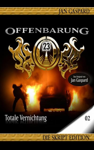 Offenbarung 23 - Skript Edition - 02 - Totale Vernichtung