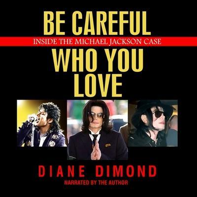 Be Careful Who You Love: Inside the Michael Jackson Case