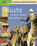 Wüste; An der Grenze des Lebens   ; Geolino; Deutsch; , ca. 150 farb. Fotos, Ill. -
