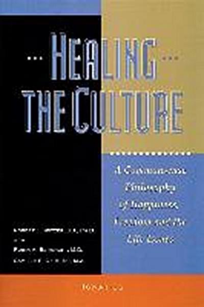 Healing the Culture: A Commonsense Philosophy of Happiness, Freedom, and the Life Issues