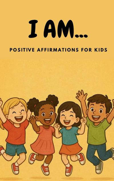 I AM... Positive Affirmations for Kids