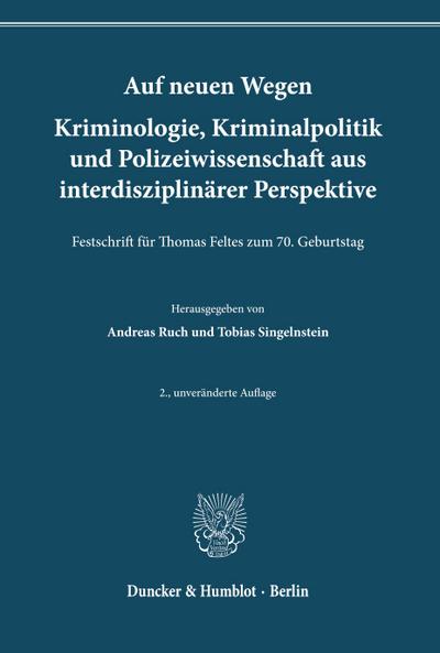 Auf neuen Wegen. Kriminologie, Kriminalpolitik und Polizeiwissenschaft aus interdisziplinärer Perspektive
