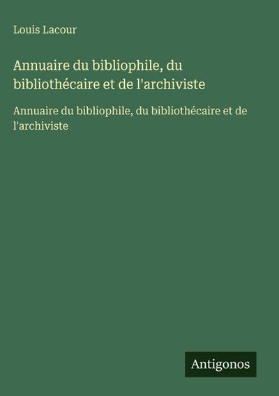 Annuaire du bibliophile, du bibliothécaire et de l’archiviste