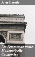 Les Femmes de proie. Mademoiselle Cachemire