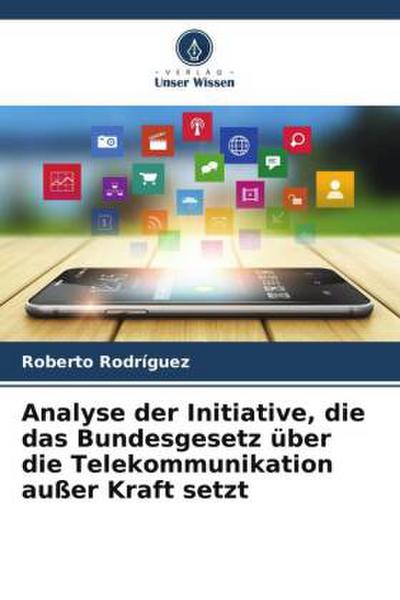 Analyse der Initiative, die das Bundesgesetz über die Telekommunikation außer Kraft setzt