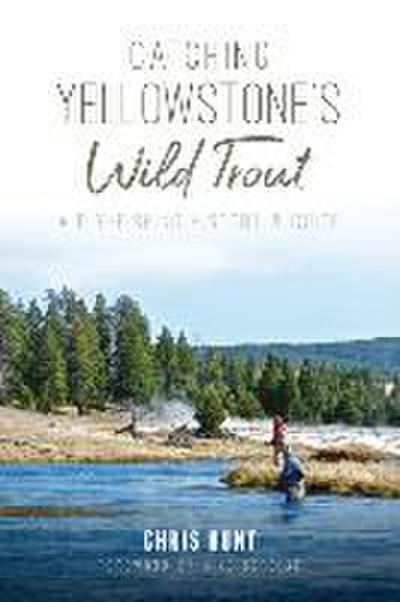 Catching Yellowstone’s Wild Trout