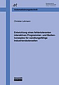 Entwicklung eines fehlertoleranten interaktiven Programmier- und Bedienkonzeptes für wandlungsfähige Industrieroboterzellen