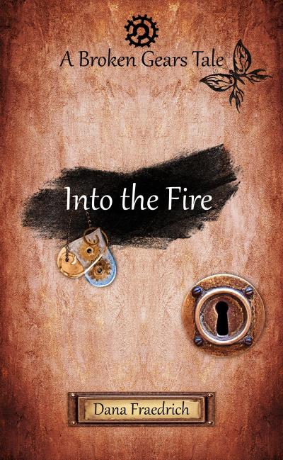 Into the Fire (Broken Gears, #2)