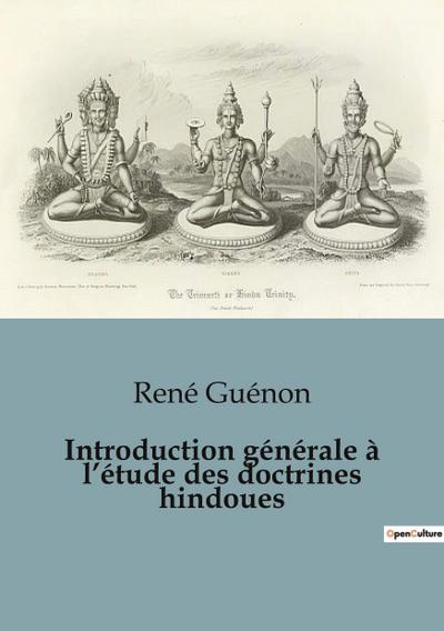 Introduction générale à l’étude des doctrines hindoues