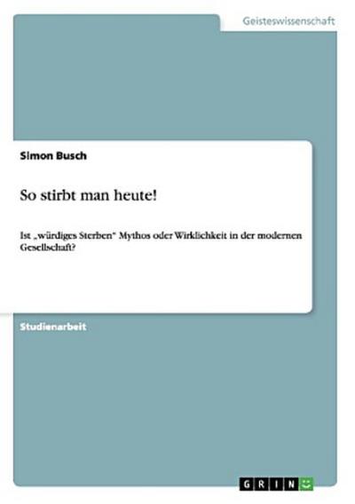 So stirbt man heute!
