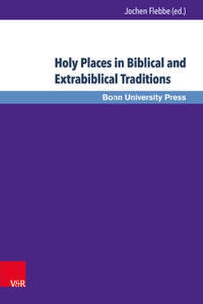 Holy Places in Biblical and Extrabiblical Traditions