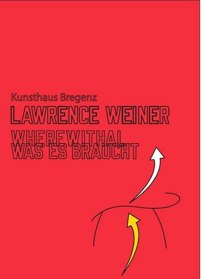 Lawrence Weiner. Where Withal. Was es Braucht