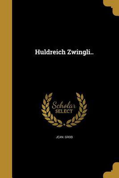 Huldreich Zwingli..