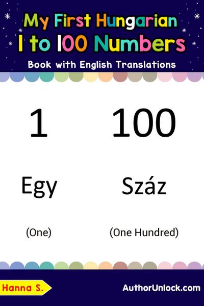 My First Hungarian 1 to 100 Numbers Book with English Translations (Teach & Learn Basic Hungarian words for Children, #25)