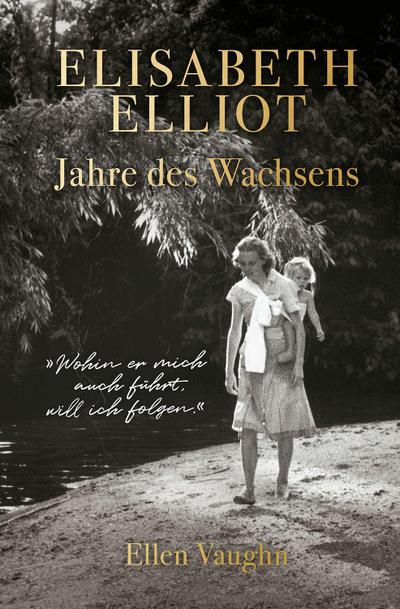 Elisabeth Elliot - Jahre des Wachsens