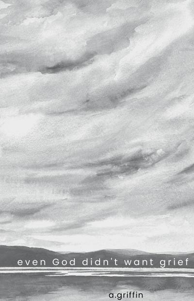 even God didn’t want grief