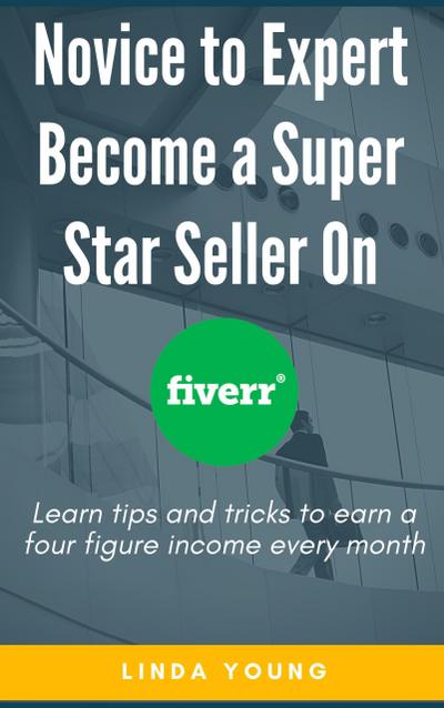 Novice To Expert Become A Super Star Seller On Fiverr