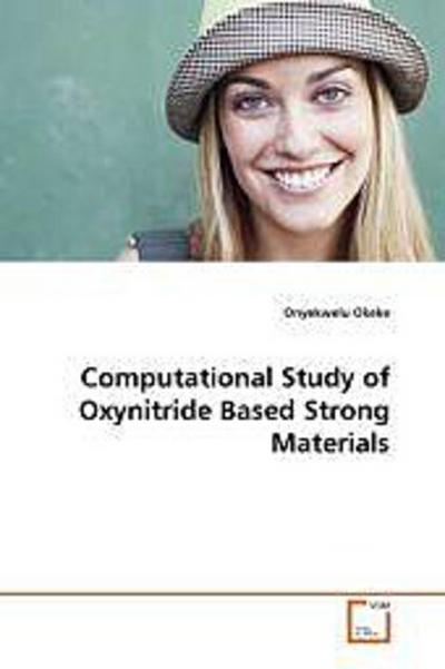 Computational Study of Oxynitride Based Strong Materials