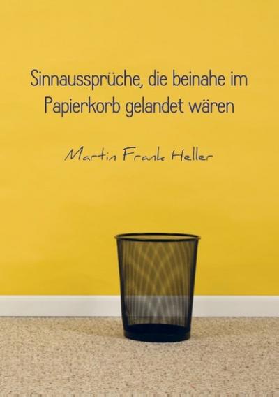 Sinnaussprüche, die beinahe im Papierkorb gelandet wären