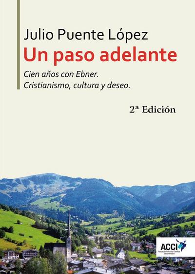 Un paso adelante : cien años con Ebner : cristianismo, cultura y deseo
