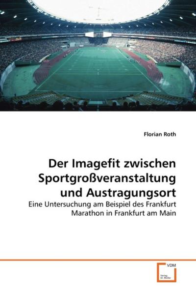 Der Imagefit zwischen Sportgroßveranstaltung und Austragungsort