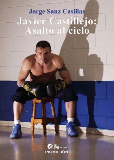 Sanz Casillas, J: Javier Castillejo : asalto al cielo