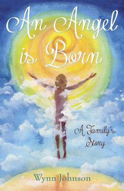 An Angel Is Born: A Family’s Story