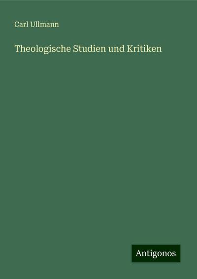 Ullmann, C: Theologische Studien und Kritiken