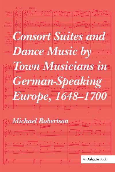 Consort Suites and Dance Music by Town Musicians in German-Speaking Europe, 1648-1700