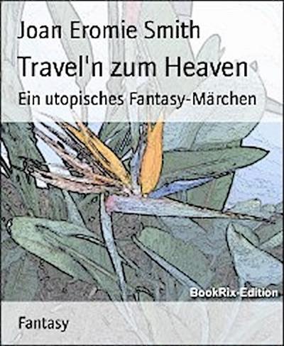 Travel’n zum Heaven