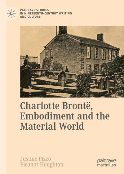 Charlotte Brontë, Embodiment and the Material World