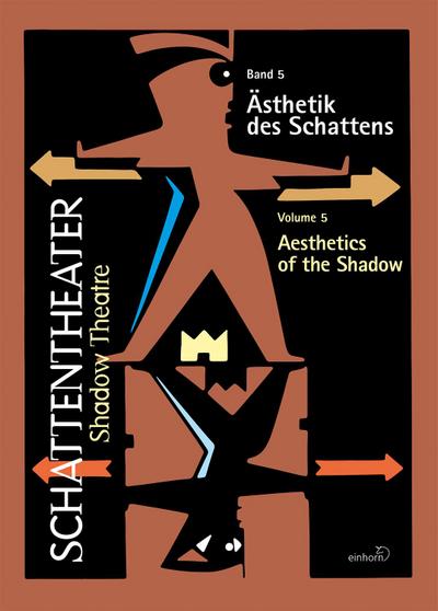 Schattentheater /Shadow Theatre: Ästhetik des Schattens / Aesthetics of the shadow