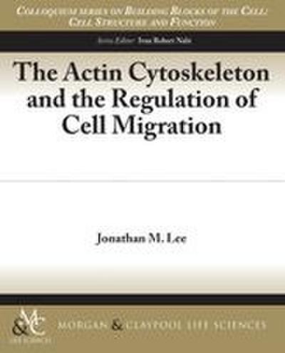 The Actin Cytoskeleton and the Regulation of Cell Migration