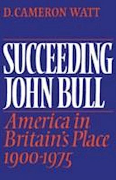D. Cameron Watt, W: Succeeding John Bull