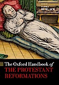 The Oxford Handbook of the Protestant Reformations