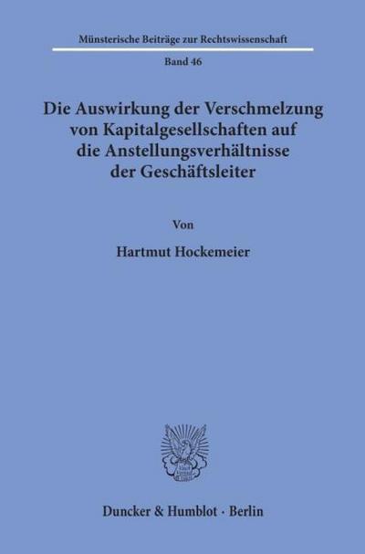 Die Auswirkung der Verschmelzung von Kapitalgesellschaften auf die Anstellungsverhältnisse der Geschäftsleiter.