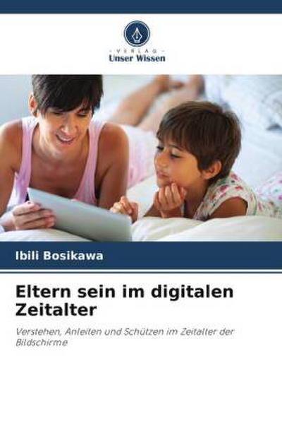 Eltern sein im digitalen Zeitalter