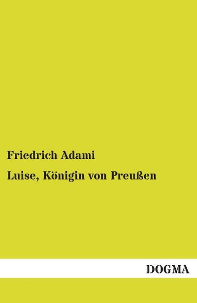 Luise, Königin von Preußen - Friedrich Adami