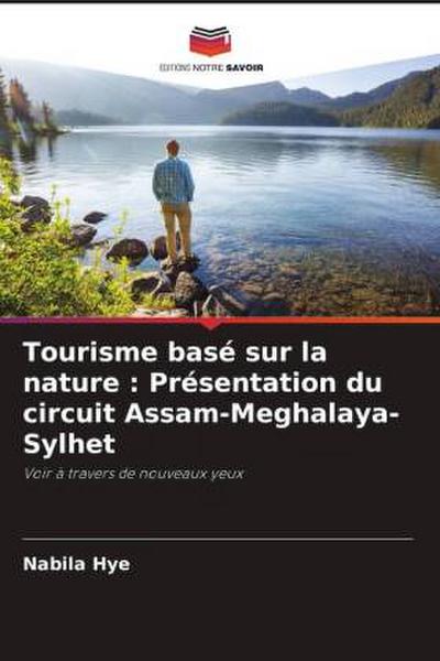Tourisme basé sur la nature : Présentation du circuit Assam-Meghalaya-Sylhet