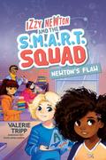 Izzy Newton and the S.M.A.R.T. Squad: Newton’s Flaw (Book 2)