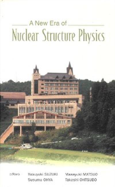 New Era Of Nuclear Structure Physics, A - Proceedings Of The International Symposium