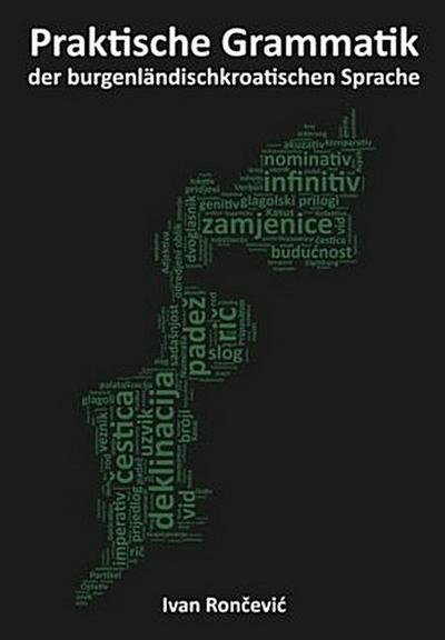 Praktische Grammatik der burgenländischkroatischen Sprache. Prakticna gramatika gradiscanskohrvatskoga jezika