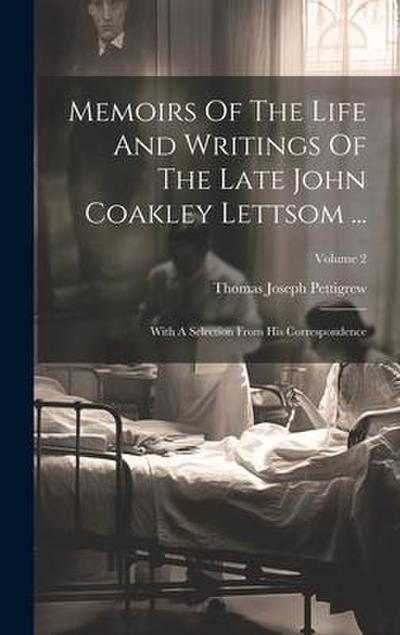 Memoirs Of The Life And Writings Of The Late John Coakley Lettsom ...: With A Selection From His Correspondence; Volume 2
