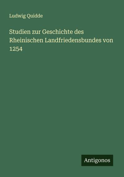 Studien zur Geschichte des Rheinischen Landfriedensbundes von 1254