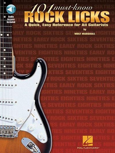 101 Must-Know Rock Licks: A Quick, Easy Reference for All Guitarists [With CD]