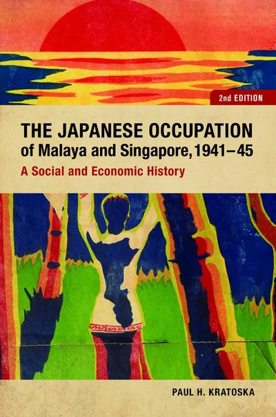 The Japanese Occupation of Malaya and Singapore, 1941-45