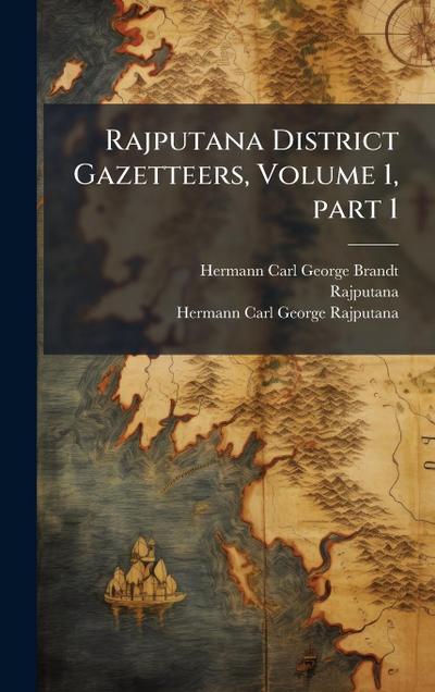 Rajputana District Gazetteers, Volume 1, part 1