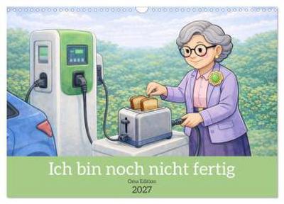 Ich bin noch nicht fertig - Oma Edition (Wandkalender 2027 DIN A3 quer), CALVENDO Monatskalender