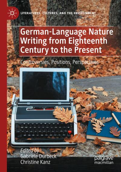 German-Language Nature Writing from Eighteenth Century to the Present