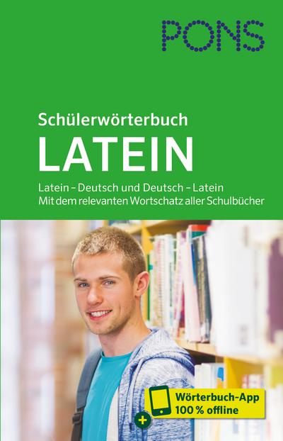 PONS Schülerwörterbuch Latein: Latein – Deutsch und Deutsch – Latein. Mit dem relevanten Wortschatz aller Schulbücher